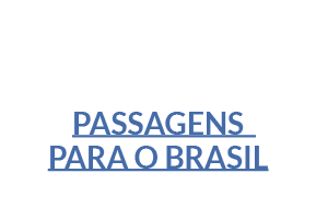 PASSAGENS para o Brasil